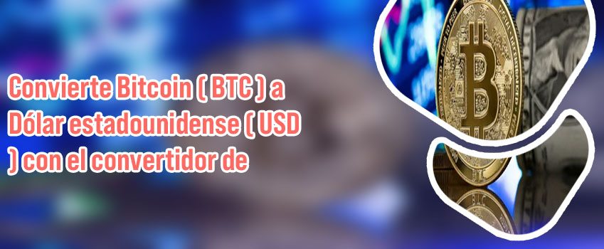 Bitcoin a dólar estadounidense